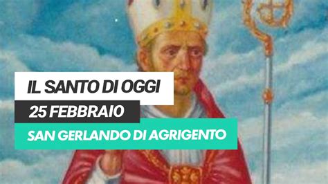 Affidati All Intercessione Del Santo Di Oggi 25 Febbraio San Gerlando