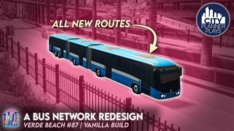 Redesigning The ENTIRE Bus Network Of A Large City In CIties Skylines