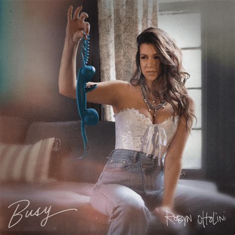 Robyn Ottolini Busy Lyrics Genius Lyrics