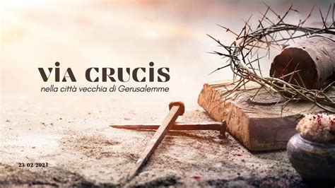 Ore Via Crucis Itinerante Gerusalemme Youtube