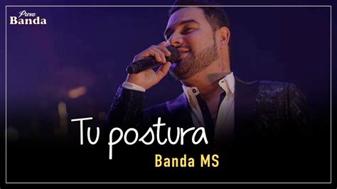 Tu Postura Letra Banda Ms Youtube