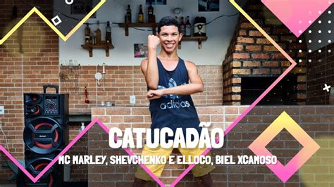 Catucad O Mc Marley Shevchenko E Elloco Biel Xcamoso Coreografia