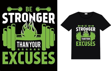 Premium Vector Be Stronger Than Your Excuses Gym Tshirt Design