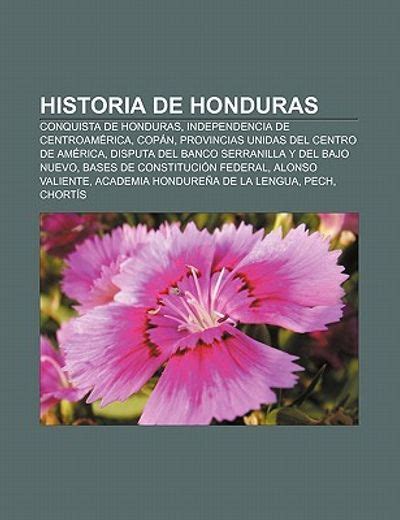 Libro Historia De Honduras Conquista De Honduras Independencia De