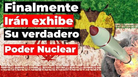 Finalmente Ir N Est Casi Listo Para Fabricar Armas Nucleares Youtube