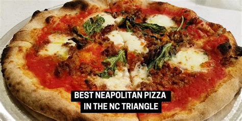 The Best Neapolitan Pizza In Durham Raleigh Cary Carrboro And Chapel