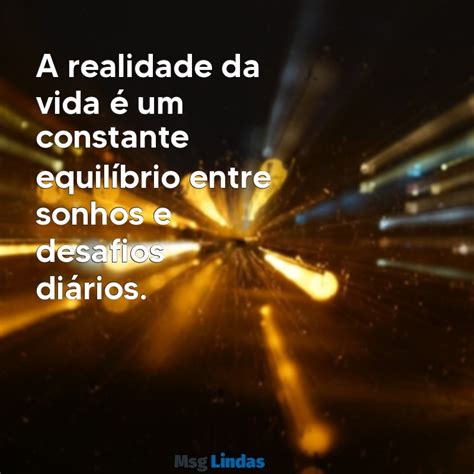 Realidade Da Vida Frases - Reflexões sobre a Realidade da Vida: Mensagens Inspiradoras para o Dia ...