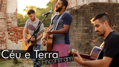 Ceu E Terra Se Encontram - Céu e terra se encontram - Davi Fernandes & Cultura do Céu - YouTube