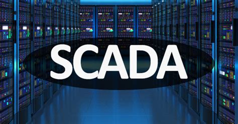 SCADA là gì Những doanh nghiệp nào nên đầu tư hệ thống SCADA