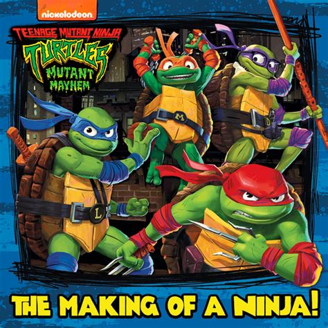 The Making Of A Ninja Teenage Mutant Ninja Turtles Mutant Mayhem Ebook By Nickelodeon