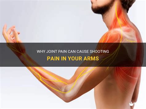 Why Joint Pain Can Cause Shooting Pain In Your Arms MedShun