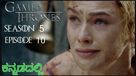 Game Of Thrones Season 5 Episode 10 Mother S Mercy In Kannada Explained Kannada