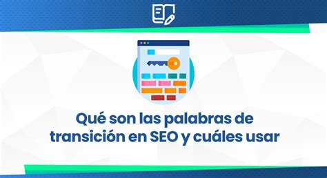 Las Palabras De Transici N Seo Qu Son Y C Mo Utilizarlas El Blog De