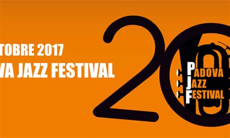 Padova Tra Gli Artisti Che Si Esibiranno Per I 20 Anni Di Padova Jazz