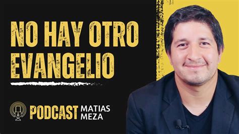 No Hay Otro Evangelio Hablemos Con Matias Meza YouTube