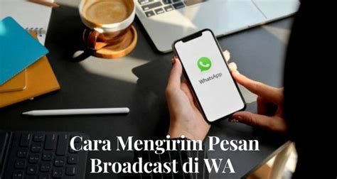 Cara Mengirim Pesan Broadcast Di Whatsapp Ke Banyak Kontak