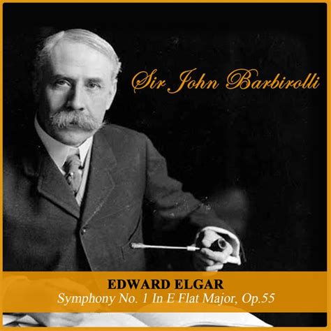 Edward Elgar Symphony No 1 In E Flat Major Op 55 By Sir John Barbirolli