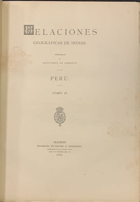 Relaciones Geográficas de Indias Perú Tomo II Muy Bien