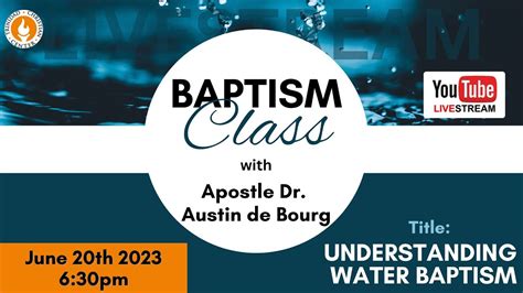 Understanding Water Baptism With Apostle Dr Austin J De Bourg June