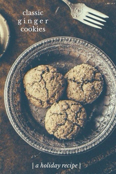 Classic G I N G E R Cookies A Holiday Recipe By Abby Ingwersen On