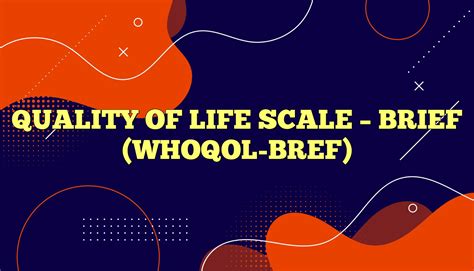 Quality Of Life Scale Brief WHOQOL BREF