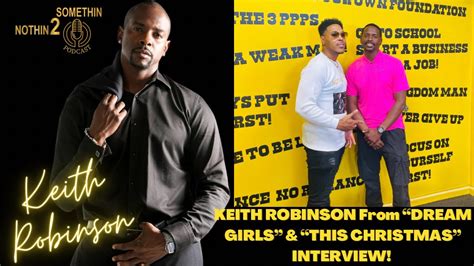 Actor Keith Robinson From Dream Girls This Christmas And All Eyez