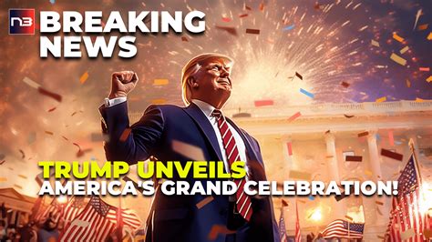 A Year Of Glory Trump Promises America S Most Historic Celebration