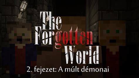 Magyar Minecraft Film The Forgotten World 2 fejezet A múlt démonai