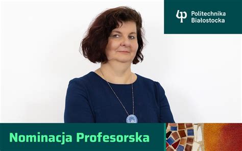 Dr hab Ewa Pawłuszewicz prof PB otrzymała nominację profesorską