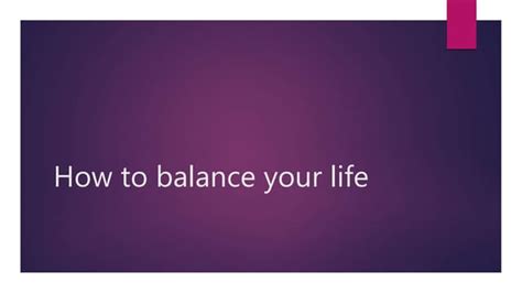 How To Balance Your Life Ppt