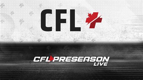 WATCH FREE AND ONLINE: WELCOME TO CFL PRESEASON LIVE AND CFL+