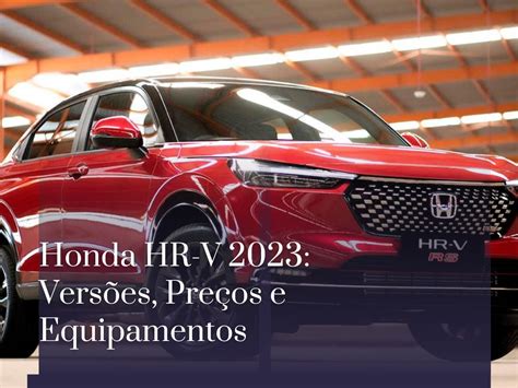 Honda Hr V 2023 Versões Preços E Equipamentos