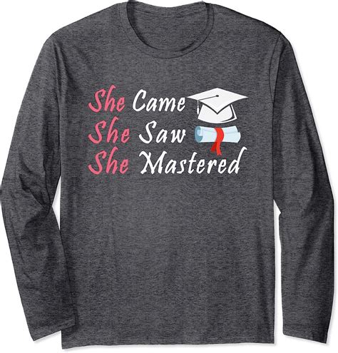 She Came She Saw She Mastered Funny Graduation Long Sleeve T Shirt Sold