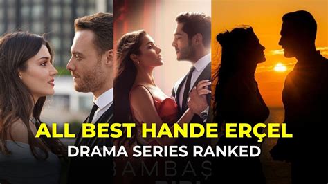 Hande Ercel Best Series Ranked Hande Ercel All Drama Series Youtube