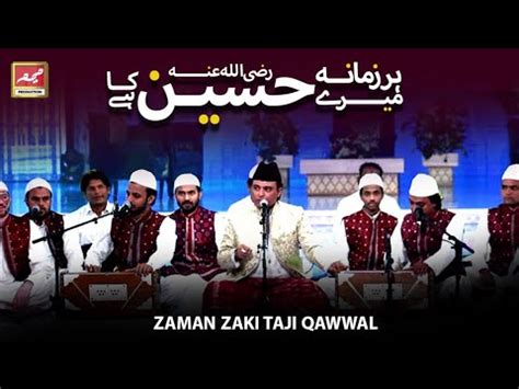 Zaman Zaki Taji Har Zamana Mere Hussain Ka Hai Manqabat