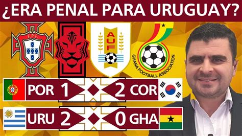 Portugal Vs Corea Y Uruguay Vs Ghana Mundial Fifa Resumen