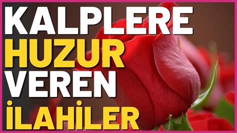 KALPLERE HUZUR VEREN İLAHİLER YouTube