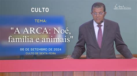 06 09 2024 CULTO 20H ICM Tema A ARCA Noé família e animais