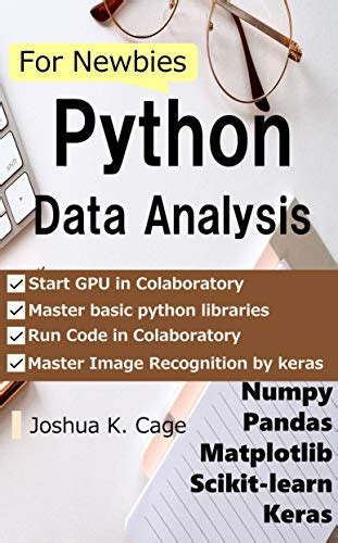 Python Data Analysis For Newbies Numpy Pandas Matplotlib Scikit Learn Keras Ebook Joshua K