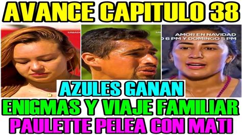 Avance Capitulo Azules Ganan Enigmas Y Premio Paulete Pelea Con Mati