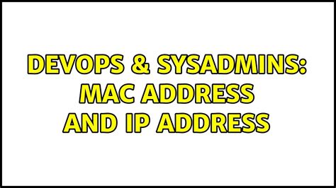 Devops Sysadmins Mac Address And Ip Address Solutions Youtube