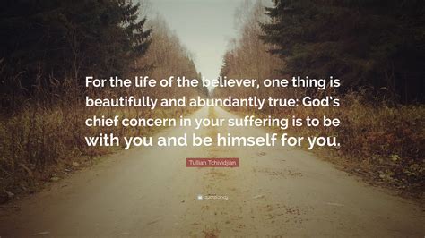 Tullian Tchividjian Quote For The Life Of The Believer One Thing Is