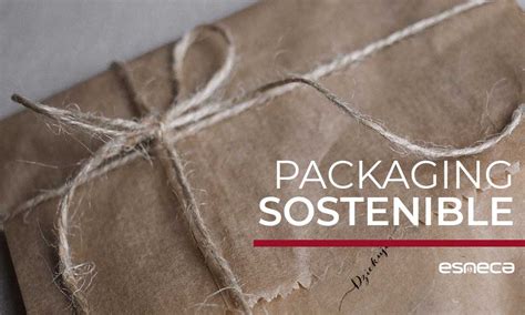 Packaging Sostenible Qué Es Características y Ventajas