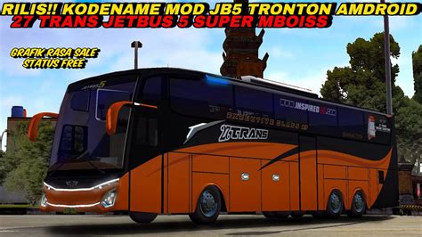 RILIS KODENAME MOD JETBUS 5 TRONTON AMDROID 93 CHANNEL TERBARU LIVERY