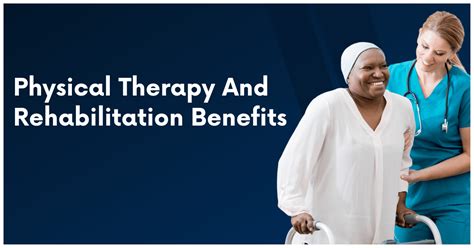 Physical Therapy And Rehabilitation Benefits