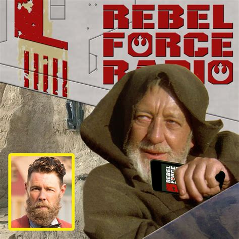 Alec Guinness Hated STAR WARS — Rebel Force Radio: Star Wars Podcast