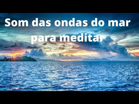 Som Das Ondas Do Mar Para Meditar M Sica Para Relaxar Meditar E Cura