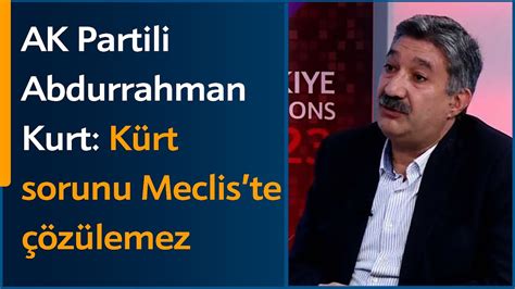 AK Partili Abdurrahman Kurt Kürt sorunu Mecliste çözülemez YouTube