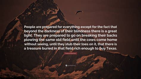 Frederick Buechner Quote People Are Prepared For Everything Except