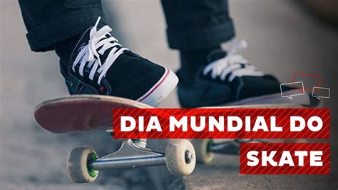 Dia Mundial Do Skate YouTube